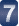 7